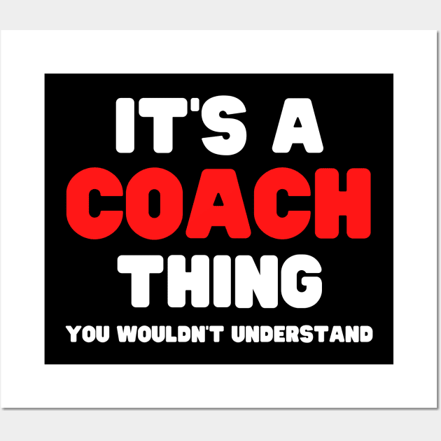 It's A Coach Thing You Wouldn't Understand Wall Art by HobbyAndArt